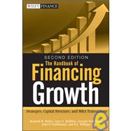 The Handbook of Financing Growth Strategies, Capital Structure, and M&A Transactions by Marks, Kenneth H.; Robbins, Larry E.; Fernandez, Gonzalo; Funkhouser, John P.; Williams, D. L., 9780470390153