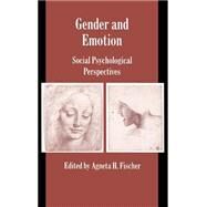 Gender and Emotion: Social Psychological Perspectives by Edited by Agneta H. Fischer, 9780521630153