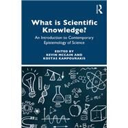 What is Scientific Knowledge?: A Contemporary Introduction to Epistemology of Science by McCain; Kevin, 9781138570153