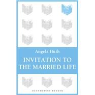 Invitation to the Married Life by Huth, Angela, 9781448200153