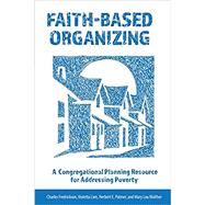 Faith-Based Organizing by Charles Fredrickson; Violetta Lien; Herbert E. Palmer, 9781506470153