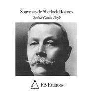 Souvenirs De Sherlock Holmes by Doyle, Arthur Conan, Sir; Scave, Emmanuel, 9781507770153