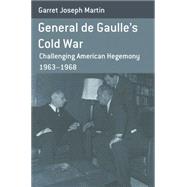 General De Gaulle's Cold War by Martin, Garret Joseph, 9781782380153