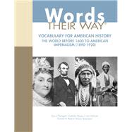 Words Their Way  Vocabulary for American History, The World Before 1600 to American Imperialism (1890-1920) by Picard, Michelle; Flanigan, Kevin; Meadows, Alison; Hayes, Latisha; Invernizzi, Marcia; Helman, Lori; Johnston, Francine R.; Bear, Donald R.; Templeton, Shane, 9780132790154
