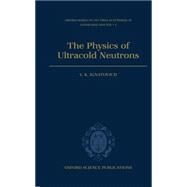 The Physics of Ultracold Neutrons by Ignatovich, V. K.; Pontecorvo, G. B., 9780198510154
