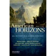 American Horizons, Concise U.S. History in a Global Context, Volume I: To 1877 by Schaller, Michael; Schulzinger, Robert; BezIs-Selfa, John; Thomas Greenwood, Janette; Kirk, Andrew; Purcell, Sarah J.; Sheehan-Dean, Aaron, 9780199740154