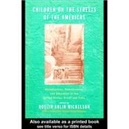 Children on the Streets of the Americas: Globalization, Homelessness and Education in the United States, Brazil, and Cuba by Mickelson, Roslyn Arlin, 9780203900154