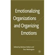 Emotionalizing Organizations and Organizing Emotions by Sieben, Barbara; Wettergren, sa, 9780230250154