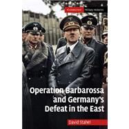 Operation Barbarossa and Germany's Defeat in the East by David Stahel, 9780521170154