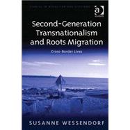 Second-Generation Transnationalism and Roots Migration: Cross-Border Lives by Wessendorf,Susanne, 9781409440154