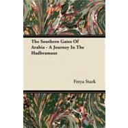 The Southern Gates of Arabia: A Journey in the Hadbramaut by Stark, Freya, 9781444610154