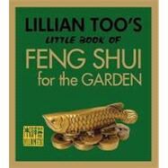 Lillian Too's Little Book of Feng Shui for the Garden by Too, Lillian, 9789673290154