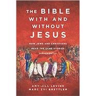 The Bible With and Without Jesus by Levine, Amy-Jill; Brettler, Marc Zvi, 9780062560155