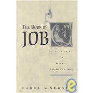The Book of Job A Contest of Moral Imaginations by Newsom, Carol A., 9780195150155