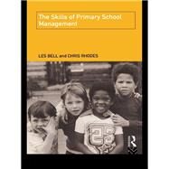 The Skills of Primary School Management by Bell, Les; Rhodes, Chris, 9780203130155