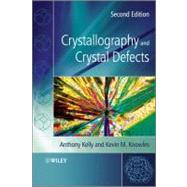 Crystallography and Crystal Defects by Kelly, Anthony A.; Knowles, Kevin M., 9780470750155