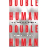 The Double Human by O'Neal, James, 9780765320155