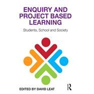 Enquiry and Project Based Learning: Students, School and Society by Leat; David, 9781138790155