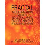 Fractal Modernisation Model of Industrial Areas Environment in Developing Countries by Awad, Mihyar M., 9781499080155