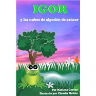 Igor y las Nubes de Algodon de Azucar by Correa, Mariana; Molina, Claudia, 9781502700155