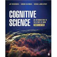 Cognitive Science: An Introduction to the Study of Mind by Friedenberg, Jay; Silverman, Gordon; Spivey, Michael J., 9781544380155