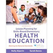 Lesson Planning for Skills-Based Elementary Health Education 2nd Edition by Holly Alperin; Sarah Benes, 9781718240155