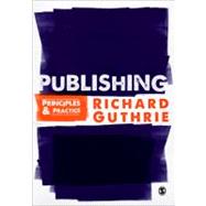 Publishing : Principles and Practice by Richard Guthrie, 9781847870155