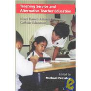 Teaching Service and Alternative Teacher Education by Pressley, Michael, 9780268020156