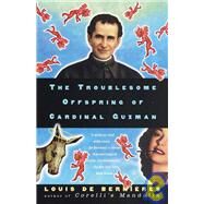 The Troublesome Offspring of Cardinal Guzman by DE BERNIERES, LOUIS, 9780375700156