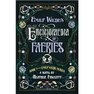 Emily Wilde's Encyclopaedia of Faeries by Fawcett, Heather, 9780593500156