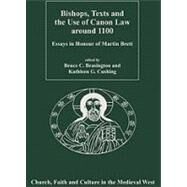 Bishops, Texts and the Use of Canon Law around 1100: Essays in Honour of Martin Brett by Cushing,Kathleen G., 9780754660156