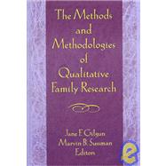 The Methods and Methodologies of Qualitative Family Research by Gilgun; Janet F, 9780789000156