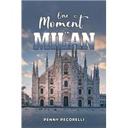One Moment in Milan by Penny Pecorelli, 9781035890156