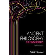 Ancient Philosophy The Fundamentals by Graham, Daniel W., 9781119110156