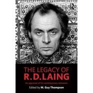 The Legacy of R. D. Laing: An Appraisal of His Contemporary Relevance by Thompson; Michael Guy, 9781138850156