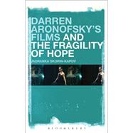 Darren Aronofsky's Films and the Fragility of Hope by Skorin-Kapov, Jadranka, 9781501320156