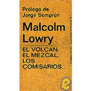 El Volcan, El Mezcal, Los Comisarios by Lowry, Malcolm, 9788472230156