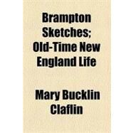 Brampton Sketches by Claflin, Mary Bucklin, 9780217690157