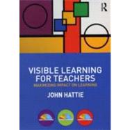 Visible Learning for Teachers: Maximizing Impact on Learning by Hattie; John, 9780415690157