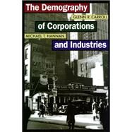 The Demography Of Corporations And Industries by Carroll, Glenn R.; Hannan, Michael T., 9780691120157