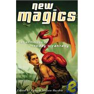 New Magics An Anthology of Today's Fantasy by Nielsen Hayden, Patrick, 9780765300157
