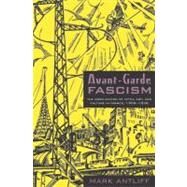 Avant-Garde Fascism by Antliff, Mark, 9780822340157