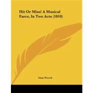 Hit or Miss! a Musical Farce, in Two Acts by Pocock, Isaac, 9781104180157