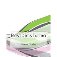 Postgres Intro by Griffin, Emma N.; London College of Information Technology, 9781508650157