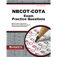 NBCOT-COTA Exam Practice Questions: NBCOT Practice Tests & Exam Review for the Certified Occupational Therapy Assistant Examination by Mometrix Media LLC, 9781630940157