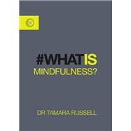 What is Mindfulness? by RUSSELL, TAMARA, 9781786780157