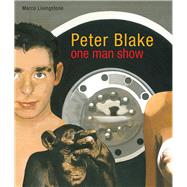 Peter Blake One Man Show by Livingstone, Marco, 9781848220157