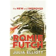 The New and Improved Romie Futch by Elliott, Julia, 9781941040157