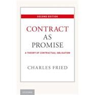 Contract as Promise A Theory of Contractual Obligation by Fried, Charles, 9780190240158