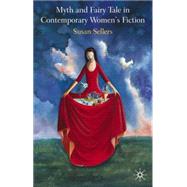 Myth and Fairy Tale in Contemporary Women's Fiction by Sellers, Susan, 9780333720158